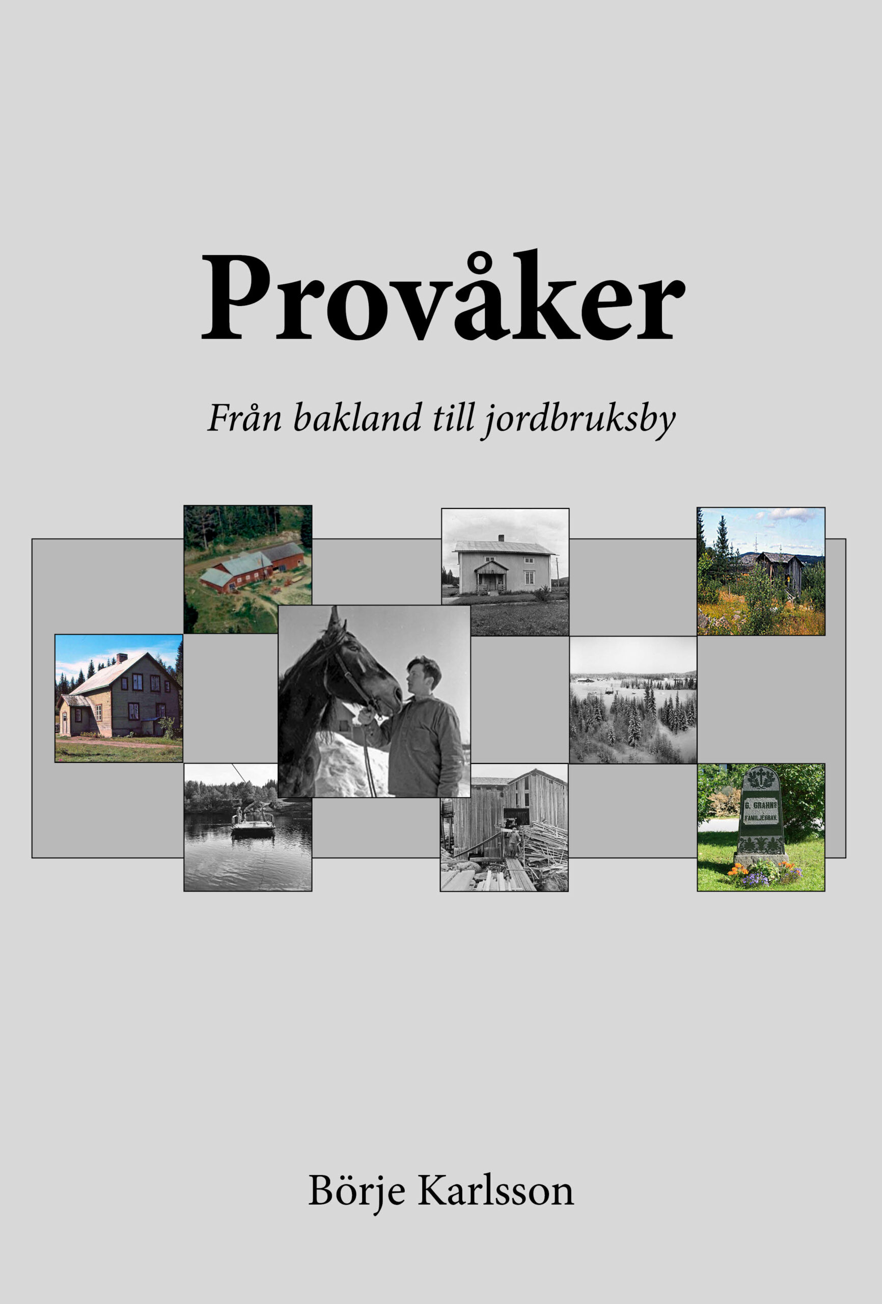 Boken Provåker, från Bakland till jordbruksby, författare Börje Karlsson, Uggleskyttens förlag, utgivningsår 2023